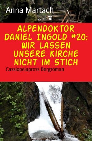 [Alpendoktor Daniel Ingold 20] • Wir lassen unsere Kirche nicht im Stich